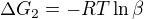 $\Delta G_{2} = -RT\ln \beta $