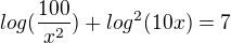$log (\frac{100}{x^2})+log^2(10x)=7$