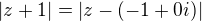 $|z+1|=|z-(-1+0i)|$