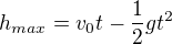 kopírovat do textarea $h_{max}=v_0t-\frac{1}{2}gt^2$