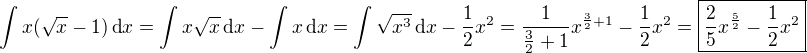 $\int x(\sqrt{x}-1)\,\text{d}x=\int x\sqrt{x}\,\text{d}x-\int x\,\text{d}x=\int\sqrt{x^3}\,\text{d}x-\frac{1}{2}x^2=\frac{1}{\frac{3}{2}+1}x^{\frac{3}{2}+1}-\frac{1}{2}x^2=\boxed{\frac{2}{5}x^{\frac{5}{2}}-\frac{1}{2}x^2}$