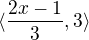 $\langle\frac{2x-1}{3},3\rangle $