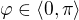 $\varphi \in \langle 0, \pi \rangle$