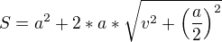 $S=a^2+2*a*\sqrt{v^2+\(\frac{a}{2}\)^2}$