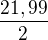 $\frac{21,99}{2}$