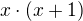 $x\cdot (x+1)$