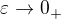 $\varepsilon \to 0_{+}$