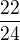 $\frac{22}{24}$