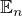 $\mathbb{E}_n$