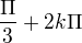 $\frac{\Pi}{3}+2k\Pi$