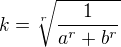 $k=\sqrt[r]{\frac{1}{a^r+b^r}}$