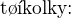 $\text{t��kolky:}$