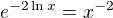 $e^{-2 \ln x} = x^{-2}$
