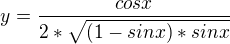 $y=\frac{cosx}{2*\sqrt{(1-sinx)*sinx}}$