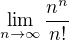 $\lim_{n\to\infty }\frac{n^{n}}{n!}$