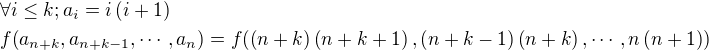 kopírovat do textarea $\forall i\leq k; a_i=i\left(i+1\right)\nl f{\left(a_{n+k},a_{n+k-1},\cdots,a_{n}\right)}=f{\left(\left(n+k\right)\left(n+k+1\right),\left(n+k-1\right)\left(n+k\right),\cdots,n\left(n+1\right)\right)}$