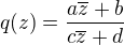 $q(z)=\frac{a\overline{z}+b}{c\overline{z}+d}$