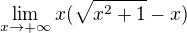 $\lim_{x\to+\infty }x(\sqrt{x^{2}+1}-x)$