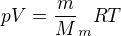 $pV = \frac mM_m RT$