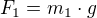 $F_{1}=m_{1}\cdot g$