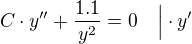 $C\cdot y''+ \frac{1.1}{y^2} = 0\quad \Big{|} \cdot y'$