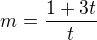 $m=\frac{1+3t}{t}$