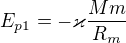 $E_{p1}=-\varkappa\frac{Mm}{R_m}$