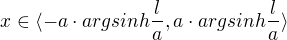 $x\in \langle-a\cdot argsinh\frac{l}{a},a\cdot argsinh\frac{l}{a}\rangle$
