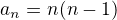 $a_n=n(n-1)$