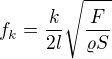 $f_k=\frac{k}{2l}\sqrt{\frac F{\varrho S}}$