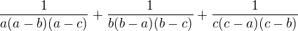 $\frac{1}{a(a - b) (a - c)} + \frac{1}{b(b - a) (b - c)} + \frac{1}{c(c - a) (c - b)}$