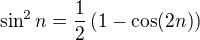 $\sin^2n=\frac 12\,(1-\cos(2n))$
