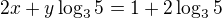 $2x+y\log_35=1+2\log_35$