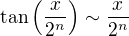 $\tan\left(\frac{x}{2^n}\right)\sim\frac{x}{2^n}$