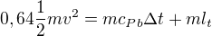 $0,64 \frac12mv^2=mc_{Pb}\Delta t+ml_t$