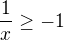 $\frac{1}{x}\ge -1$