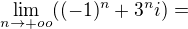 kopírovat do textarea $\lim_{n\to +oo}((-1)^{n}+3^{n}i)=$
