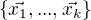 $\{\vec{x_1}, ... , \vec{x_k}\}$