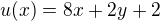 $u(x)=8x + 2y +2 $