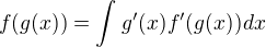$f(g(x))=\int_{}^{}g'(x)f'(g(x))dx$