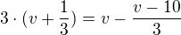 $3\cdot (v+\frac{1}{3})=v-\frac{v-10}{3}$