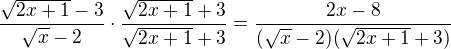 $\frac{\sqrt{2x+1}-3}{\sqrt{x}-2}\cdot\frac{\sqrt{2x+1}+3}{\sqrt{2x+1}+3}=\frac{2x-8}{(\sqrt{x}-2)(\sqrt{2x+1}+3)}$