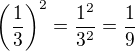 $\left(\frac 13\right)^2=\frac{1^2}{3^2}=\frac 19$