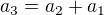 $a_3=a_2+a_1$