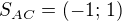 $S_{AC}=(-1;\,1)$