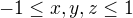 $-1\le x,y,z\le1$