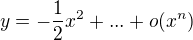 $y=-\frac{1}{2}x^2+...+o(x^n)$