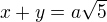 $x+y=a\sqrt{5}$