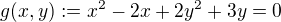 $g(x,y) := x^{2}-2x+2y^{2}+3y = 0$