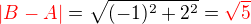 $\color{red}|B-A|\color{black} = \sqrt{(-1)^2+2^2} = \color{red}\sqrt{5}$